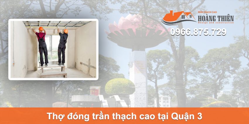 thợ đóng trần thạch cao tại quận 3