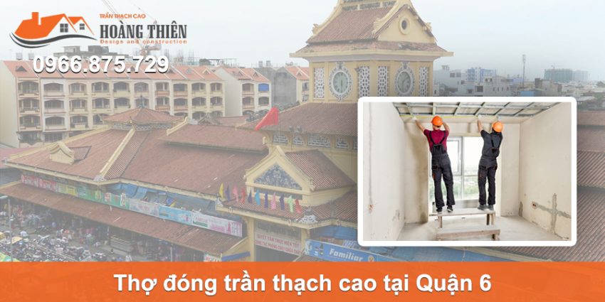 thợ đóng trần thạch cao quận 6